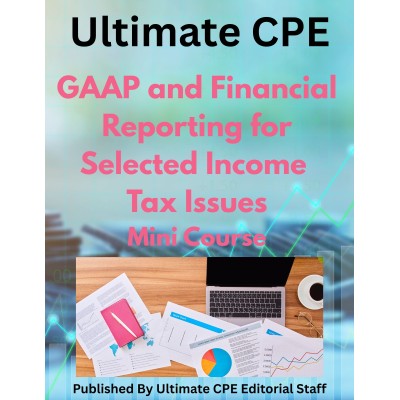 GAAP and Financial Reporting for Selected Income Tax Issues 2026 Mini Course